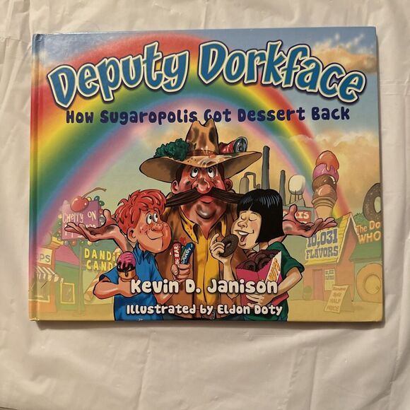 Deputy Dorkface : How Sugaropolis Got Dessert Back by Kevin D. Janison (2008,... - Picture 1 of 3